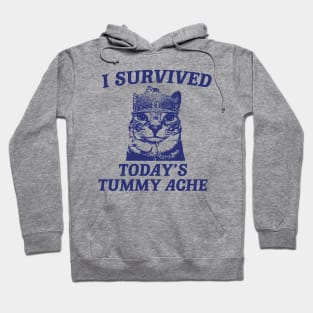 i survived today’s tummy ache unisex meme Hoodie